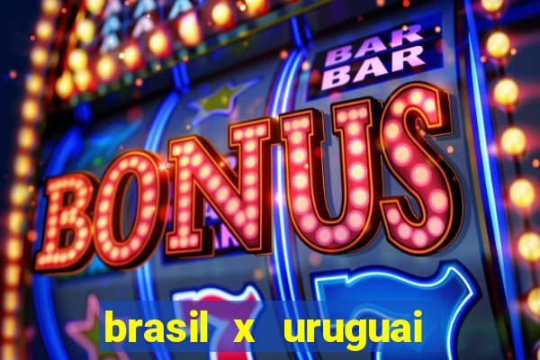 brasil x uruguai ao vivo multicanais